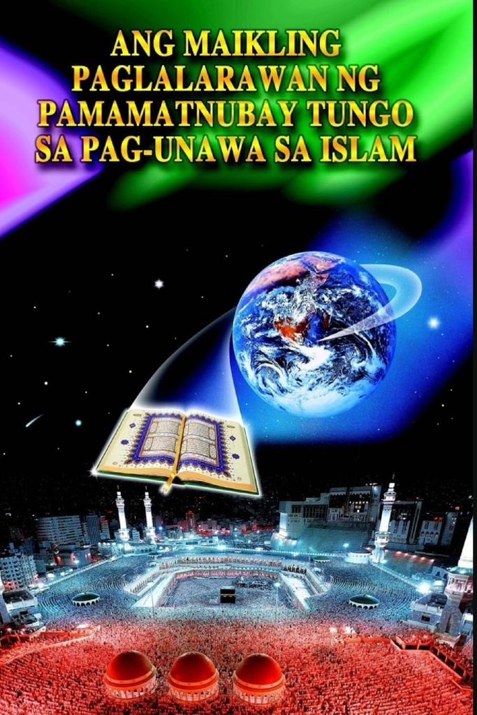 Ang Maikling Paglalara Wan Ng Pamamatnubay Tungo sa Pag-una wa sa Islam ...